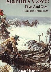 Martin’s Cove: Then And Now, Especially for Trek Youth – Jason Hansen – 9781609191986