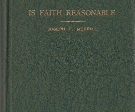 Is Faith Reasonable by Joseph F. Merrill 1931