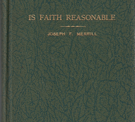 Is Faith Reasonable by Joseph F. Merrill 1931