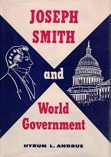 Joseph Smith & World Government ~ Signed by Author, Hyrum L. Andrus
