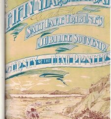 Fifty Years Ago Today – Salt Lake Tribune’s Jubilee Souvenir Journey of the Utah Pioneers 1847