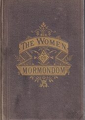 1877 – The Women of Mormondom – Edward W. Tullidge