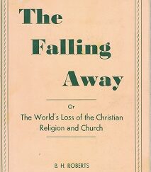 The Falling Away or The World’s Loss of the Christian Religion & Church – B. H. Roberts – [Nice Dust Jacket]