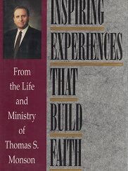 Inspiring Experiences That Build Faith – Signed by President Thomas S. Monson!