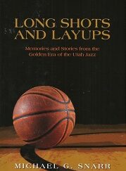 Long Shots and Layups – Michael G. Snarr – Hardcover – NEW – 9781598492439 ~ Signed by Author