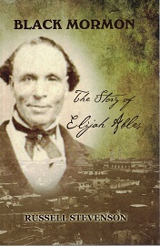 Black Mormon, The Story of Elijah Ables ~ Russell Stevenson ~ ISBN: 9781500843137