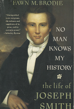 No Man Knows My History. The Life of Joseph Smith by Fawn M. Brodie