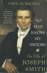 No Man Knows My History. The Life of Joseph Smith by Fawn M. Brodie