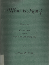 What is Man? by LaVarr B. Webb