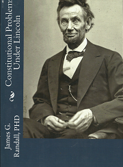 Constitutional Problems Under Lincoln(1926) – James G. Randall, PHD – 9781477543573