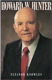 Howard W. Hunter ~ by Eleanor Knowles ~ Hardbound with Dust Jacket