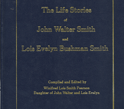 The Life Stories of John Walter Smith and Lois Evelyn Bushman Smith(1996)