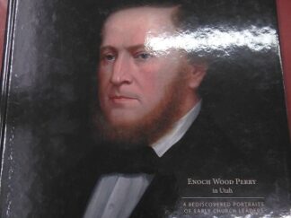 Enoch Wood Perry in Utah: Four Rediscovered Portraits of Early Church Leaders(2016)