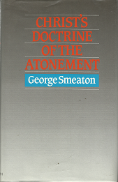 Christ’s Doctrine of the Atonement (1991) — by George Smeaton