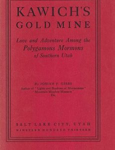 1913 — Kawich’s Gold Mine, Love and Adventure Among the Polygamous Mormons of Southern Utah — Rare Softcover