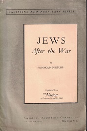 Jews After the War ~ Reinhold Niebuhr ~ Palestine and Near East Series