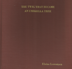 The Twig That Became an Umbrella Tree - Elaine Lorentzen