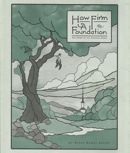 How Firm A Foundation: Pasadena California Stake(1994) – Susan Kamel Leung