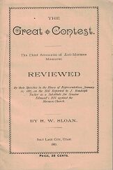 1887 ~ The Great Contest, Chief Advocates of Anti-Mormon Measures Reviewed ~ R. W. Sloan