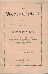1887 ~ The Great Contest, Chief Advocates of Anti-Mormon Measures Reviewed ~ R. W. Sloan