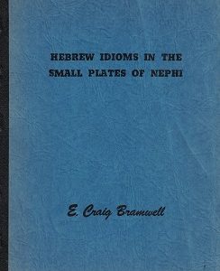 Hebrew Idioms in the Small Plates of Nephi – E. Craig Bramwell – Thesis