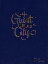 A Giant in our City ~ Honoring N. Eldon Tanner ~ Hardbound