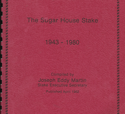 The Sugar House Stake 1943-1980(1982) – Joseph Eddy Martin