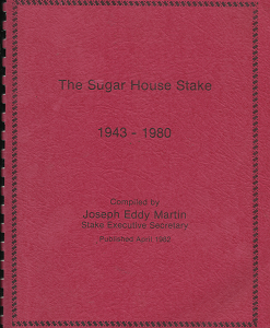 The Sugar House Stake 1943-1980(1982) – Joseph Eddy Martin