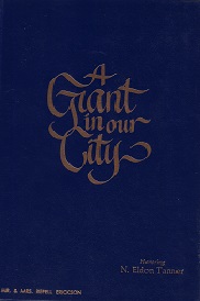 A Giant in our City ~ Honoring N. Eldon Tanner ~ Hardbound