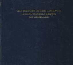 The History of the Family of Jethro Daniels Brown and Emma Lee
