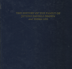 The History of the Family of Jethro Daniels Brown and Emma Lee
