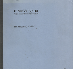 Et. Studies 2590-01: Pacific Islander American Experiences - Prof. Eru B. Napia