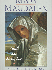 Mary Magdalen: Myth and Metaphor(1993) – Susan Haskins – 156852496x