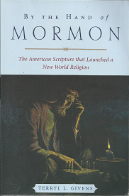 By the Hand of Mormon — (2002) — Terryls L. Givens — Softbound — ISBN: 019516887