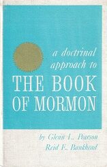 A Doctrinal Approach to The Book of Mormon ~ Glenn L. Pearson & Reid E. Bankhead ~ Hardbound