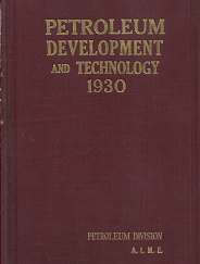 Transactions; Petroleum Development and Technology 1930; Petroleum Division A.I.M.E.