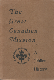 The Great Canadian Mission; A Jubilee History