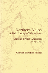 Northern Voices; A Folk History of Mormonism – Gordan Douglas Pollock