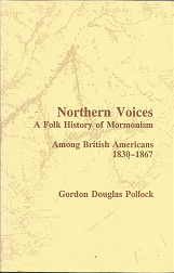 Northern Voices; A Folk History of Mormonism – Gordan Douglas Pollock