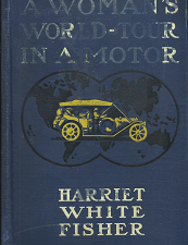 1911 — A Woman’s World-Tour in a Motor — Harriet White Fisher