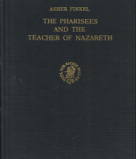 1964 — The Pharisees and the Teacher of Nazareth — Asher Finkel — Hardbound