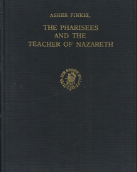 1964 --- The Pharisees and the Teacher of Nazareth --- Asher Finkel --- Hardbound
