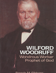 Wilford Woodruff: Wondrous Worker, Prophet of God (1988) – Francis M. Gibbons – 0875791158