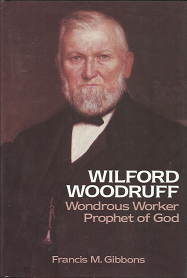 Wilford Woodruff: Wondrous Worker, Prophet of God (1988) – Francis M. Gibbons – 0875791158