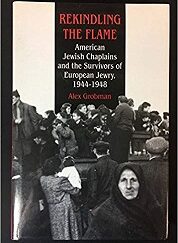 Rekindling the Flame: American Jewish Chaplains and the Survivors of European Jewry, 1944-1948