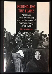 Rekindling the Flame: American Jewish Chaplains and the Survivors of European Jewry, 1944-1948