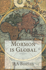 Mormon Is Global – AA Bastian – 9781523719785