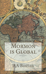 Mormon Is Global – AA Bastian – 9781523719785