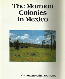 The Mormon Colonies in Mexico; Commemorating 100 Years(1985) – 0898022088