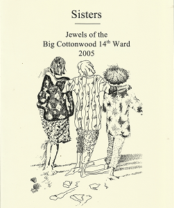 Sisters; Jewels of the Big Cottonwood 14th Ward 2005